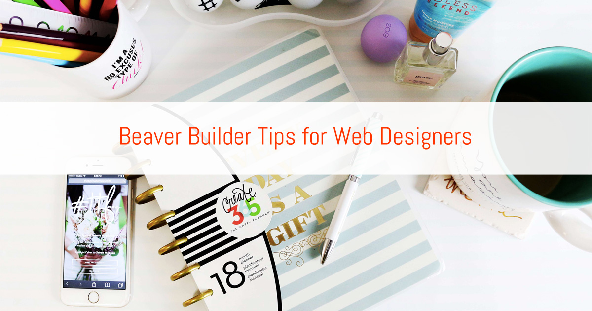 10 Tips to Speed up your Web Design Process with Beaver Builder