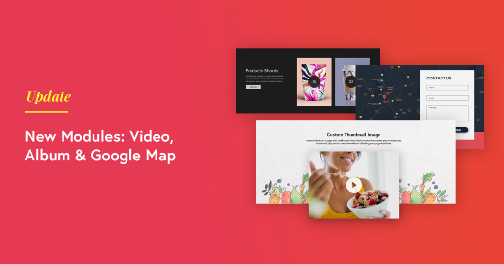 Introducing Video, Google Map & Album Modules